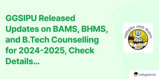 GGSIPU Released Updates on BAMS, BHMS, and B.Tech Counselling for 2024-2025, Check Details
