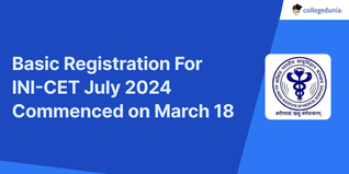 Basic Registration For INI-CET July 2024 Commenced on March 18; Exam Scheduled for May 19