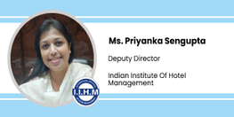Interview Ms Priyanka Sengupta Deputy Director at Indian Institute of Hotel Management Kolkata