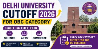 Delhi University Cutoff for OBC Category 2026: CUET Cutoff for Science, Arts & Commerce
