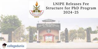 LNIPE Has Released Fee Structure For PhD Program 2024-25;  Check Here For More Information