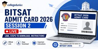 BITSAT Admit Card 2026 Session 2 Live: Link, Steps to Download, Instructions