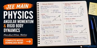 JEE Main Physics Angular Momentum and Rigid Body Dynamics Handwritten Notes