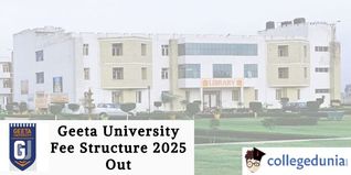 Geeta University Fee Structure 2025 Out; Check Details Here!