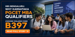 IIBS Bengaluru: Why Karnataka PGCET MBA Qualifiers Choose College Code B397