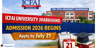 ICFAI University Jharkhand Admission 2026 Begins at iujharkhand.edu.in; Apply by July 21