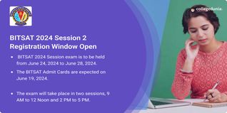 BITSAT 2024 Session 2 Registration Window Open; Exam from June 22-28