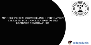 MP NEET PG 2024 Counselling: Notification Released for Cancellation of NRI Domicile Candidature