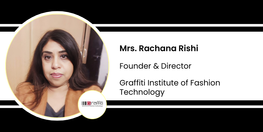 Interview Mrs Rachana Rishi Founder and Director at Graffiti Institute of Fashion Technology