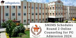 SMIMS Schedules Round 2 Online Counseling for PG Admission 2024; Check For More Details