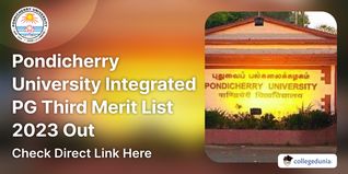 Pondicherry University Integrated PG Third Merit List 2023 Out @pondiuni.edu.in; Check Direct Link Here