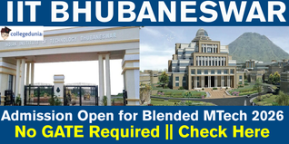 IIT Bhubaneswar Invites Applications for Blended M.Tech 2026–27; No GATE Required, Apply by May 31