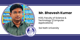 Sai Nath University, HOD, Faculty of Science & Technology (Computer Applications): Mr. Bhavesh Kumar Interview