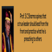 Prof. S C Sharma opines that a true leader should lead from the front and practice what he is preaching to others