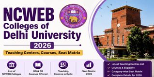 NCWEB Colleges of Delhi University 2026: Teaching Centres, Courses, Seat Matrix