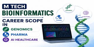 M Tech Bioinformatics: Career Scope in Genomics, Pharma & AI Healthcare