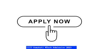IIIT Guwahati Admission 2023 Open for MTech Program; Apply till June 11