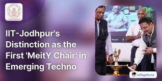 IIT-Jodhpur's Distinction as the First 'MeitY Chair' in Emerging Technologies; Check Details Here