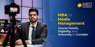 MBA in Media Management: Course Details, Eligibility, Career Scope & Best Universities to Consider