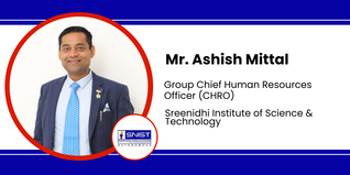 Sreenidhi Institute of Science & Technology, Group Chief Human Resources Officer: Mr. Ashish Mittal Interview