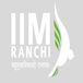 IIM Ranchi Executive MBA Admission 2026-28 Begins, Apply by December 31 at iimranchi.ac.in