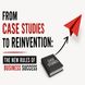 From Case Studies to Reinvention: The New Rules of Business Success