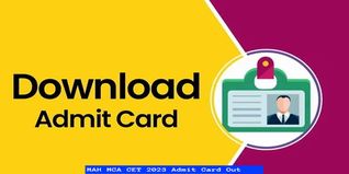 MAH MCA CET 2023 Admit Card Out @mcacet2023.mahacet.org; Check Direct link & How to Download Here