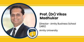Amity University, Gurgaon, Director- Amity Business School ( ABS): Prof. (Dr) Vikas Madhukar Interview