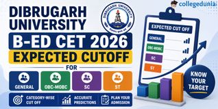 Dibrugarh University B.Ed CET 2026 Expected Cutoff for General, OBC-MOBC, SC and ST Categories