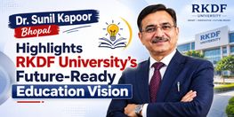 Dr Sunil Kapoor Bhopal Highlights RKDF Universitys Future Ready Education Vision