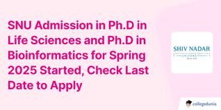 SNU Admission in Ph.D in Life Sciences and Ph.D in Bioinformatics for Spring 2025 Started, Check Last Date to Apply