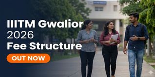 ABV-IIITM Gwalior Releases Fee Structure 2026-27 for UG, PG and PhD Programmes at iiitm.ac.in; Check Course-wise Fees