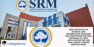 SRM Institute of Science and Technology Releases Fee Structure for MBA Program AY 2025; Application Fee INR 1200; Check Course Details Now!