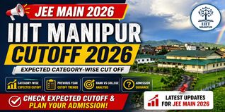 IIIT Manipur Cutoff 2026: Check JEE-Main Expected Cutoff rank
