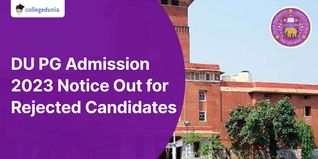DU PG Admission 2023 Notice Out for Rejected Candidates; Check Details Here
