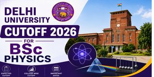 Delhi University Cutoff 2026 for BSc (Hons) Physics: Expected CUET Scores & College-wise Analysis