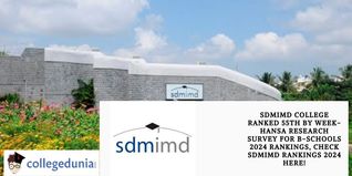 SDMIMD College Ranked 55th by Week-Hansa Research Survey for B-Schools 2024 Rankings, Check SDMIMD Rankings 2024 Here!