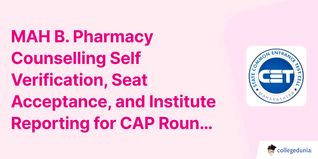 MAH B. Pharmacy Counselling Self Verification, Seat Acceptance, and Institute Reporting for CAP Round II Started, Check Important Dates