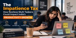 The Impatience Tax  How Restless Multi Taskers Could Impact India Productivity Growth