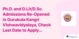 Ph.D. and D.Lit/D.Sc. Admissions Re-Opened in Gurukula Kangri Vishwavidyalaya, Check Last Date to Apply