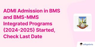 ADMI Admission in BMS and BMS-MMS Integrated Programs (2024-2025) Started, Check Last Date
