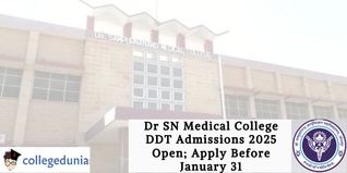 Dr SN Medical College DDT Admissions 2025 Open; Apply Before January 31