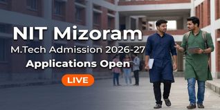 NIT Mizoram MTech 2026-27 Institute Mode Admission Open at admission.nitmz.ac.in; Check How to Apply