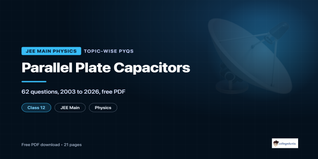 JEE Main Parallel Plate Capacitors PYQ PDF (2003-2026)