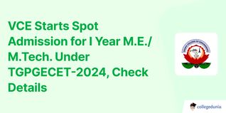 VCE Starts Spot Admission for I Year M.E./M.Tech. Under TGPGECET-2024, Check Details
