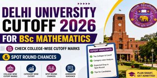 Delhi University Cutoff 2026 for BSc Mathematics: Check College-wise Cutoff Marks & Spot Round Chances