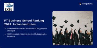 ISB Hyderabad, IIMB, IIMA and IIM Indore Featured in Top 100 in FT Business School Rankings 2024