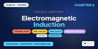 Electromagnetic Induction NCERT PDF - Class 12 Physics Free PDF