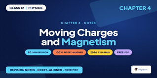 NCERT Notes Class 12 Physics Chapter 4 Moving Charges and Magnetism