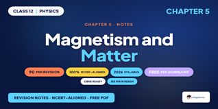 NCERT Notes Class 12 Physics Chapter 5 Magnetism and Matter
